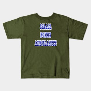 Israel Bombs Ambulances - Front Kids T-Shirt